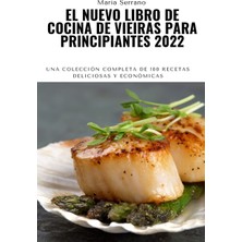 Hero El Nuevo Libro De Cocina De Vieiras Para Principiantes 2022: Una Colección Completa De 100 Recetas D