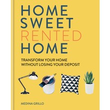 Mitchell Beazley Home Sweet Rented Home: Transform Your Home Without Losing Your Deposit