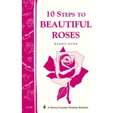 Workman Publishing 10 Steps To Beautiful Roses: Storey Country Wisdom Bulletin A-110