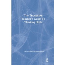 Routledge The Thoughtful Teacher's Guide To Thinking Skills