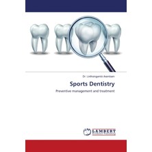 Sports Dentistry: Preventive Management And Treatment