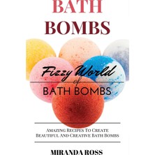Createspace Bath Bombs: Fizzy World Of Bath Bombs, Amazing Recipes To Create Beautiful And Creative Bath Bombs (