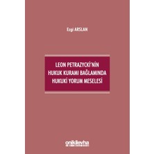 Leon Petrazycki'nin Hukuk Kuramı Bağlamında Hukuki Yorum Meselesi