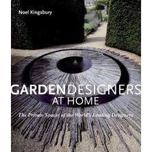 Garden Designers At Home: The Private Spaces Of The World's Leading Designers