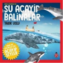 Uğurböceği Yayınları Daha Da Küçükler Için Acayip Şeyler 4 - Daha Da Küçükler Için Şu Acayip Balinalar