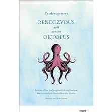Rendezvous Mit Einem Oktopus: Extrem Schlau Und Unglaublich Empfindsam: Das Erstaunliche Seelenleben