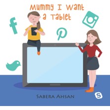 Mummy I Want A Tablet