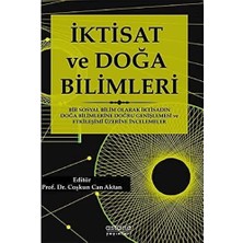 Astana Yayınları Iktisat ve Doğa Bilimleri: Bir Sosyal Bilim Olarak Iktisadın Doğa Bilimlerine Doğru Genişlemesi ve E