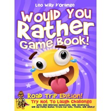 Hero Would You Rather Game Book Road Trip Edition!: Try Not To Laugh With 200 Hilarious Questio