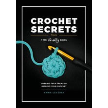 David & Charles Crochet Secrets From The Knotty : Over 100 Tips & Tricks To Improve Your Crochet