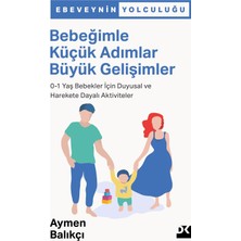 Doğan Kitap Bebeğimle Küçük Adımlar Büyük Gelişimler: 0-1 Yaş Bebekler Için Duygusal ve Harekete Dayalı Aktivite