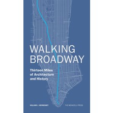 Walking Broadway: Thirteen Miles Of Architecture And History