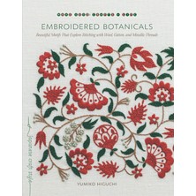 Embroidered Botanicals: Beautiful Motifs That Explore Stitching With Wool, , And Metalic Threa