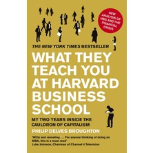 Penguin What They Teach You At Harvard Business School: My Two Years Inside The Cauldron Of Capitalism