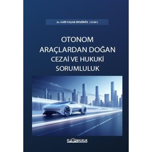 Türk Hukukunda Otonom Araçlardan Doğan Cezai ve Hukuki Sorumluluk