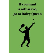 Hero You Want A Soft , Go To Dairy Queen: Tennis Notebook For Tennis Players And Enthusiasts, Tennis Play