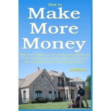Createspace How To Make More Money With Your Lawn Care Or Landscaping Business. From The Gopher Lawn Care Busine