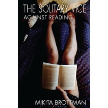 The Solitary Vice: Against Reading