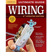 Ultimate Guide: Wiring, 8. Güncellenmiş Sürüm (Creative Homeowner) Dıy Ev Elektrik Kurulumları ve On