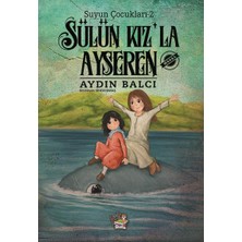 Yağmur Çocuk Yağmur Suyun Çocukları 2: Sülün Kız’la Ayseren
