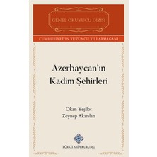 Türk Tarih Kurumu Azerbaycan'ın Kadim Şehirleri-Ttk-