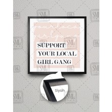 SML Tablo Support Your Local Gırl Gang Butik Tipografik Mativasyon Kare Çerçeveli Kanvas Tablo