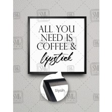 SML Tablo All You Need Is Coffee And Lipstick Tipografik Kare Çerçeveli Kanvas Tablo