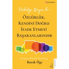 Psikoloji Diyor Ki: Özgürlük, Kendini Doğru Ifade Etmeyi Başaranlarındır