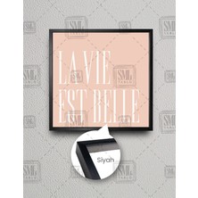 SML Tablo La Vie Est Belle Pembe Tipografik Kare Çerçeveli Kanvas Tablo