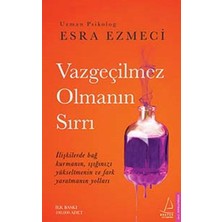 Vazgeçilmez Olmanın Sırrı