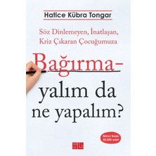 Bağırmayalım Da Ne Yapalım?