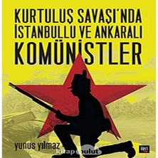 Kurtuluş Savaşı’nda Istanbullu ve Ankaralı Komünistler