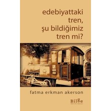 Edebiyattaki Tren, Şu Bildiğimiz Tren Değil Mi?