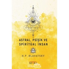 Astral, Psişik ve Spiritüal Insan