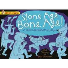 Wonderwise: Stone Age Bone Age!: A Book About Prehistoric People