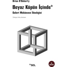 Beyaz Küpün Içinde: Galeri Mekanının Ideolojisi