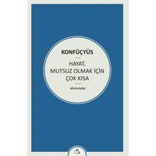 Hayat, Mutsuz Olmak Için Çok Kısa: Aforizmalar