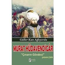Murat Hüdavendigar Güller Kan Ağlıyordu: Güller Kan Ağlıyordu Çınarın Gövdesi