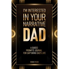 Independently Published I’m Interested In Your Narrative, Dad: Guided Prompts Journal For Capturing