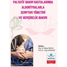 Palyatif Bakım Hastalarında Algoritmalarla Semptom Yönetimi ve Hemşirelik Bakımı