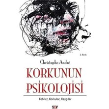 Say Korkunun Psikolojisi: Fobiler, Korkular, Kaygılar