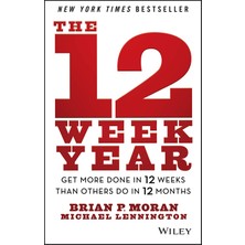 Wiley The 12 Week Year: Get More Done In 12 Weeks Than Others Do In 12 Months
