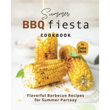Summer Bbq Fiesta Cookbook: Flavorful Barbecue Recipes For Summer Partaay