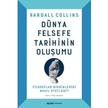 Alfa Yayınları Dünya Felsefe Tarihinin Oluşumu (Ciltli): Filozoflar Birbirlerini Nasıl Etkiledi?