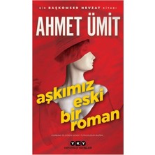 Yapı Kredi Yayınları Aşkımız Eski Bir Roman: Kurbanı Öldüren Kendi Tutkusudur Bazen...