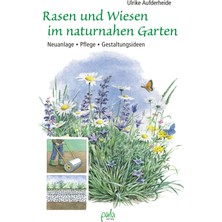 Rasen Und Wiesen Im Naturnahen Garten: Neuanlage - Pflege - Gestaltungsideen