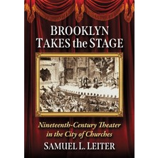 McFarland Brooklyn Takes The Stage: Nineteenth-Century Theater In The City Of Churches