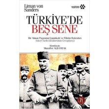 Yeditepe Yayınevi Türkiye’de Beş Sene: Bir Alman Paşasının Çanakkale ve Filistin Hatıraları Askeri Tarih Encümeni'nin