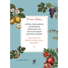 Sakin Kitap Antik Çağlardan Günümüze Bitkiler ve Hayvanların Kültür Tarihi: (Anayurtlarından Bitkiler ve Hayvanl