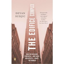 Random House Books The Edifice Complex: How The And Powerful--And Their Architects--Shape The World